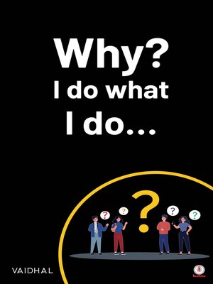 cover image of Why? I do what I do...